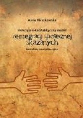 Okładka książki Inkluzyjno-katalaktyczny model reintegracji społecznej skazanych