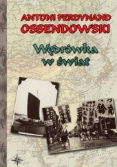 Okładka książki Wędrówka w świat Antoni Ferdynand Ossendowski