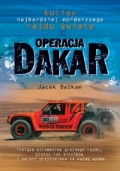 Okładka książki Operacja Dakar. Kulisy najbardziej morderczego rajdu świata Jacek Balkan