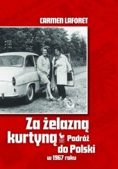 Okładka książki Za żelazną kurtyną. Podróż do Polski w 1967 roku Carmen Laforet
