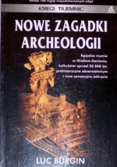 Okładka książki Nowe zagadki archeologii Luc Bürgin
