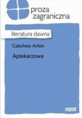 Okładka książki Aptekarzowa Anton Czechow