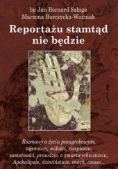 Okładka książki Reportażu stamtąd nie będzie Marzena Burczycka-Woźniak, Jan Bernard Szlaga