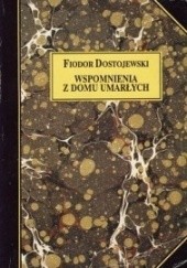 Okładka książki Wspomnienia z domu umarłych Fiodor Dostojewski
