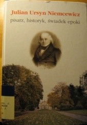Okładka książki Julian Ursyn Niemcewicz. Pisarz, historyk, świadek epoki. Jacek Wójcicki