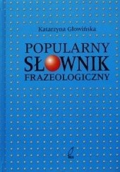 Okładka książki Popularny Słownik Frazeologiczny Katarzyna Głowińska