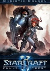 Okładka książki StarCraft II: Punkt Krytyczny Blizzard Entertainment, Christie Golden