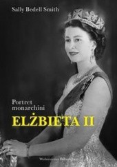 Okładka książki Elżbieta II. Portret monarchini Sally Bedell Smith