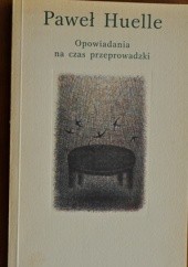 Okładka książki Opowiadania na czas przeprowadzki Paweł Huelle