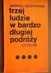 Okładka książki Trzej ludzie w bardzo długiej podróży Andrzej Szczypiorski