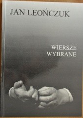 Okładka książki Wiersze wybrane Jan Leończuk