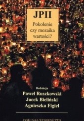 Okładka książki JP II - pokolenie czy mozaika wartości? Jacek Bieliński, Agnieszka Figiel, Paweł Ruszkowski