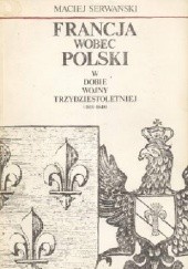 Francja wobec Polski w dobie wojny trzydziestoletniej (1618-1648)