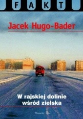 Okładka książki W rajskiej dolinie wśród zielska Jacek Hugo-Bader