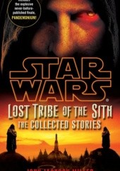 Okładka książki Lost Tribe of the Sith: Star Wars: The Collected Stories John Jackson Miller