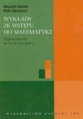 Okładka książki Wykłady ze wstępu do matematyki. Wprowadzenie do teorii mnogości Wojciech Guzicki, Piotr Zakrzewski