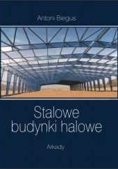 Okładka książki Stalowe budynki halowe Antoni Biegus