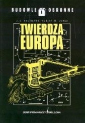 Okładka książki Twierdza Europa Robert M. Jurga, J.E. Kaufmann