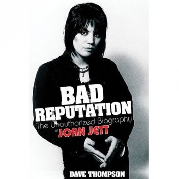 Okładka książki Bad Reputation :  The Unauthorized Biography of Joan Jett Dave Thompson