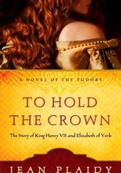 Okładka książki To hold the crown Jean Plaidy