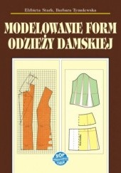 Okładka książki Modelowanie form odzieży damskiej Elżbieta Stark, Barbara Tymolewska