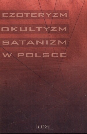 Okładka książki Ezoteryzm, okultyzm, satanizm w Polsce Zbigniew Pasek