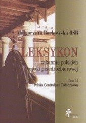Okładka książki Leksykon zakonnic polskich epoki przedrozbiorowej, T. II — Polska centralna i południowa Małgorzata Borkowska OSB