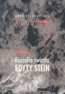 Okładka książki Filozofia światła Edyty Stein Anna Grzegorczyk