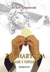 Okładka książki Eucharystia. Dar i ofiara Jerzy Lewandowski