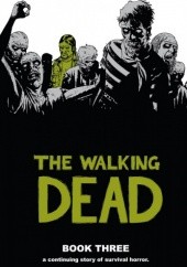 Okładka książki The Walking Dead Book Three Charlie Adlard, Robert Kirkman, Cliff Rathburn