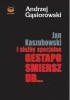 Okładka książki Jan Kaszubowski i służby specjalne Gestapo, Smiersz, UB... Andrzej Gąsiorowski