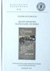 Okładka książki Sklepy Krakowa na początku XX wieku Stanisław Garlicki