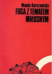 Okładka książki Fuga z tematem miłosnym Wanda Karczewska