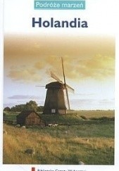 Okładka książki Holandia. Podróże marzeń praca zbiorowa