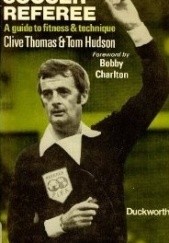 Okładka książki Soccer referee. A guide to fitness and technique Tom Hudson, Clive Thomas