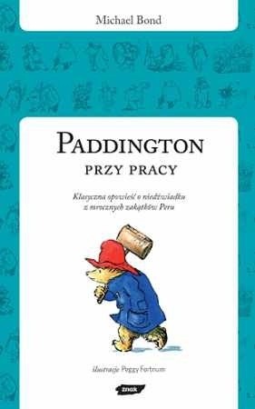 Okładka książki Paddington przy pracy Michael Bond, Peggy Fortnum
