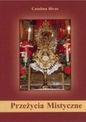 Okładka książki Przeżycia Mistyczne. Tajemnica Mszy Świętej, Opatrzność Boża Catalina Rivas