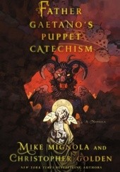 Okładka książki Father Gaetanos Puppet Catechism Christopher Golden, Mike Mignola