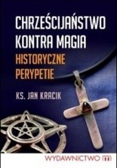 Okładka książki Chrześcijaństwo kontra magia. Historyczne perypetie Jan Kracik