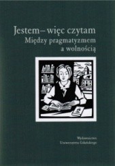 Okładka książki Jestem - więc czytam. Między pragmatyzmem a wolnością Beata Kapela-Bagińska, Zofia Pomirska, Grażyna Tomaszewska
