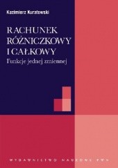 Okładka książki Rachunek różniczkowy i całkowy. Funkcje jednej zmiennej Kazimierz Kuratowski