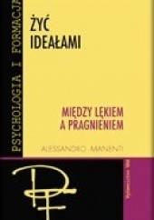 Okładka książki Żyć Ideałami, tom 1: Między lękiem a pragnieniem Alessandro Manenti