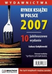 Okładka książki Rynek książki w Polsce 2007. Wydawnictwa Łukasz Gołębiewski