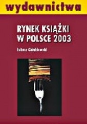 Okładka książki Rynek książki w Polsce 2003. Wydawnictwa Łukasz Gołębiewski