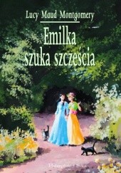 Okładka książki Emilka szuka szczęścia Lucy Maud Montgomery