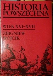 Okładka książki Historia powszechna XVI-XVII wieku Zbigniew Wójcik