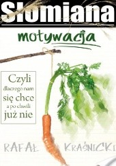 Okładka książki Słomiana motywacja Rafał Kraśnicki