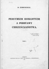 Okładka książki Pesymizm, romantyzm a podstawy chrześcijaństwa t.1 Marian Zdziechowski
