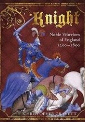 Okładka książki Knight: Noble Warrior of England 1200-1600 Christopher Gravett