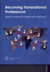 Okładka książki Becoming Transnational Professional Kariery i mobilność polskich elit naukowych Izabela Wagner